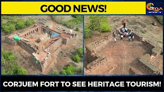 #GoodNews!- Corjuem Fort to see heritage tourism!