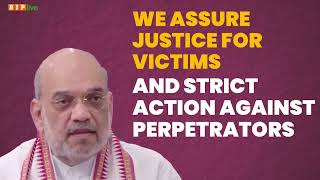 We assure justice for victims and strict action against perpetrators | Amit Shah | Manipur