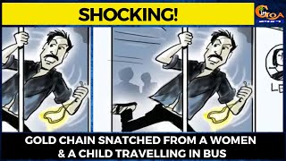 #Shocking! Gold chain snatched from a women & a child travelling in bus