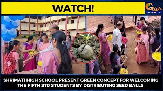 Shrimati High school present green concept for welcoming the students by distributing seed balls