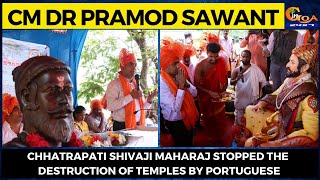 Chhatrapati Shivaji Maharaj stopped the destruction of temples by Portuguese: CM Dr Pramod Sawant