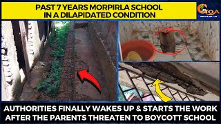 Past 7 years Morpirla school in a dilapidated condition