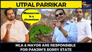 Monserrate is a chameleon. MLA & Mayor are responsible for Panjim's sorry state: Parrikar