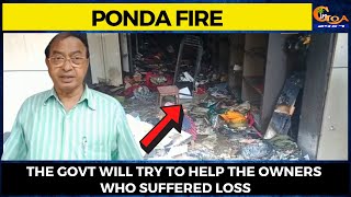 Ponda Fire | The govt will try to help the owners who suffered loss: Ravi Naik