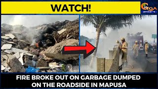 #Watch! Fire broke out on garbage dumped on the roadside in Mapusa