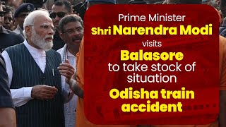 PM Shri Narendra Modi visits Balasore to take stock of situation | Odisha train accident