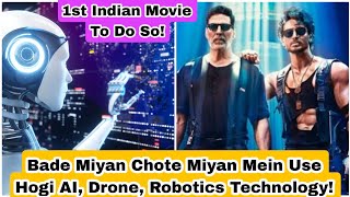Bade Miyan Chote Miyan Bollywood Ki Pahli Film Hai Jisme Drone,AI Aur Robotics Technology Ka Use Hai