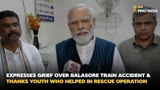 PM Modi expresses grief over Balasore Train Accident & thanks youth who helped in rescue operation