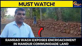 #MustWatch! Ramrao Wagh exposes encroachment in Mandur communidade land
