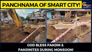 Panchnama of Smart City! God bless Panjim & Panjimites during monsoon!