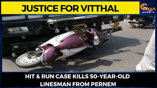 #Justice for Vitthal- Hit & Run Case kills 50-year-old linesman from Pernem
