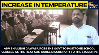 Increase in temperature- Adv Shailesh Gawas urges the govt to postpone school classes