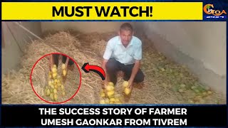 #MustWatch! The success story of farmer Umesh Gaonkar from Tivrem