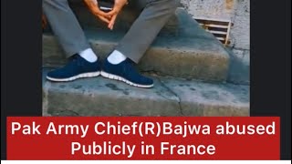 Pakistan Army Chief(R) Gen Bajwa Abused and heckled publicly in France by common people.