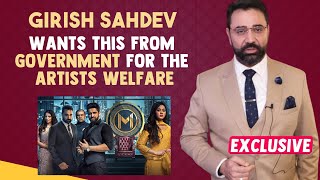 Girish Sahdev Wants This from Government For The Artists Welfare | Vanshaj