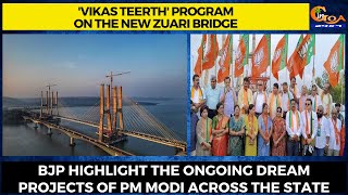 Goa BJP holds 'Vikas Teerth' program on the New Zuari Bridge.