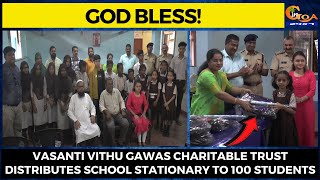#GodBless! Vasanti Vithu Gawas Charitable trust distributes school stationary to 100 students