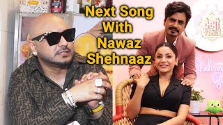 B Praak Ne Kiya Confirm, Next Song Me Shehnaaz Gill Aur Nawazuddin Siddiqui