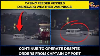 Casino feeder vessels disregard weather warnings! Continue to operate despite orders from COP
