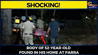 #Shocking! Body of 52-year-old found in his home at Parra.