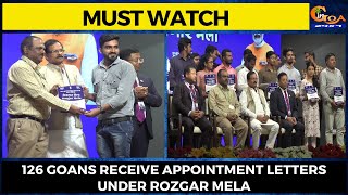 #MustWatch- 126 Goans receive appointment letters under Rozgar Mela