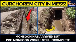 #MustWatch- Curchorem city in mess! Monsoon has arrived but pre-monsoon works still incomplete
