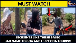 #MustWatch- Incidents like these bring bad name to Goa and hurt Goa tourism