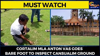 #MustWatch- Cortalim MLA Anton Vas goes bare foot to inspect Cansualim ground