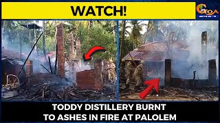 #Watch! Toddy distillery burnt to ashes in fire at Palolem