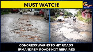 #MustWatch- Congress warns to hit roads if Mandrem roads not repaired
