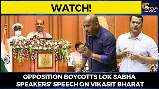 #Watch! Opposition boycotts Lok Sabha Speakers’ Speech on Vikasit Bharat