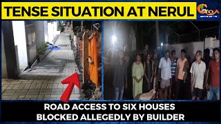 #TenseSituation at Nerul. Road access to six houses blocked allegedly by builder