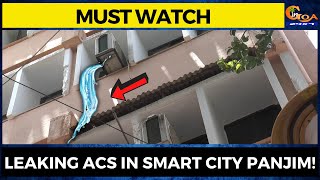 #MustWatch- Leaking ACs in Smart City Panjim!