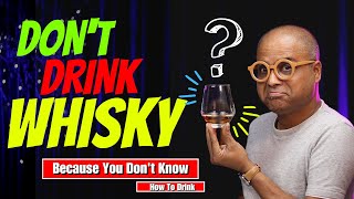 Do Not Drink Whisky, क्योंकि आप व्हिस्की नशे के लिए पीते हैं | Learn Whisky Etiquettes