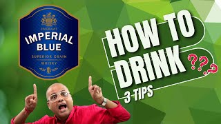 How to Drink Imperial Blue Whisky? 3 Best Tips | इम्पीरियल ब्लू व्हिस्की कैसे पियें? 3 धंसू तारिका