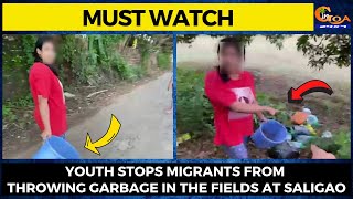 #MustWatch- Youth stops migrants from throwing garbage in the fields at Saligao