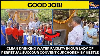 #GoodJob! Clean drinking water facility in Our Lady of Perpetual Succour Convent Curchorem by Nestle