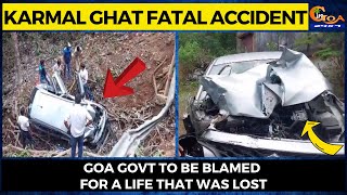 #MustWatch- Karmal Ghat Fatal Accident. Goa Govt to be blamed for a life that was lost.