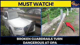Broken guardrails turn dangerous at Opa. Goa Govt waiting for a tragedy?
