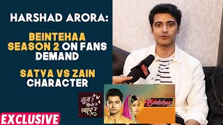 Harshad Arora On Fans Demand For Beintehaa 2 | Satya Vs Zain Character | GHKKPM | Exclusive