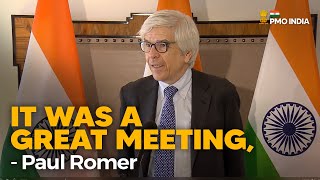 It was great meeting, Paul Romer expresses after his meeting with PM Mod