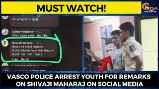 #MustWatch! Vasco police arrest youth for remarks on Shivaji Maharaj on social media