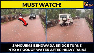 #MustWatch | Sanguems Bendwada bridge turns into a pool of water after heavy rains!
