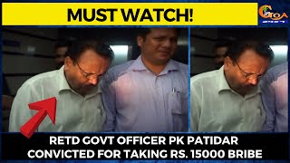 Retd Govt officer PK Patidar convicted for taking Rs. 15000 bribe.