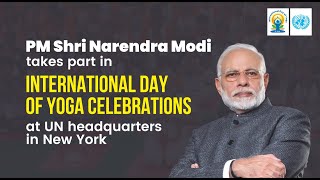 PM Shri Narendra Modi takes part in International Day of Yoga celebrations at UN HQ in New York