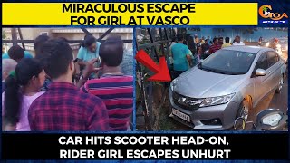 Miraculous escape for girl at Vasco. Car hits scooter head-on, rider girl escapes unhurt