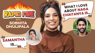 Sobhita Dhulipala's RAPID FIRE on BF Naga Chaitanya, Samantha, Rashmika, Janhvi, Virat-Anushka