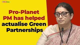 Pro Planet PM has helped actualise Green Partnerships I Smt. Smriti Irani