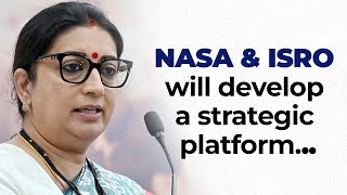 NASA & ISRO will develop a strategic platform I Smt. Smriti Irani
