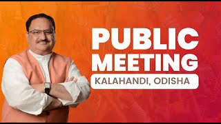 BJP National President Shri JP Nadda addresses public meeting in Kalahandi, Odisha #JPNaddaInOdisha